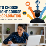 How to Choose the Right Course After Graduation